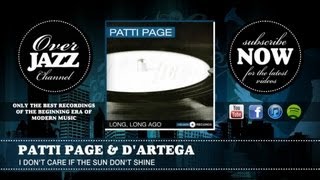 Patti Page &amp; D&#39;Artega - I Don&#39;t Care If the Sun Don&#39;t Shine
