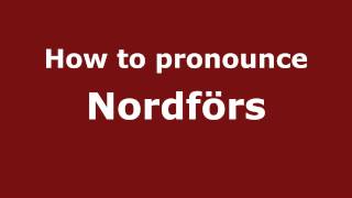 How to pronounce Nordf&ouml;rs