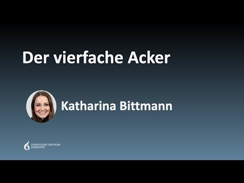 Der vierfache Acker | Katharina Bittmann | 07.09.2025 | Christliches Zentrum Hannover