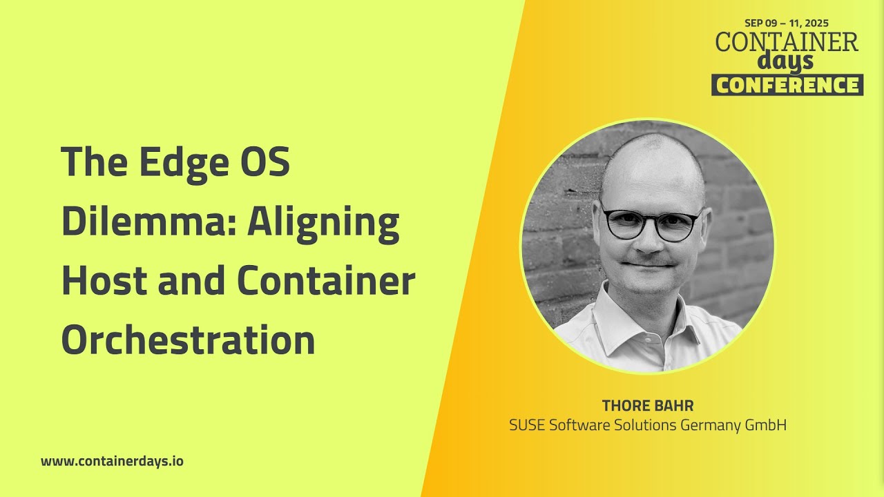 The Edge OS Dilemma: Aligning Host and Container Orchestration - Thore Bahr