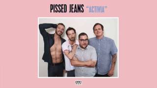 Pissed Jeans - Activia