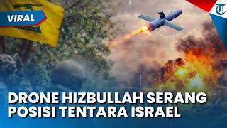 Drone Hizbullah Serang Posisi Tentara Israel di Lebanon Selatan, Kirim Kawanan Drone FPV