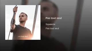 PAS TOUT SEUL - SQUEEZIE