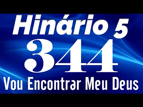 HINO 344 CCB - Vou Encontrar Meu Deus - HINÁRIO 5 COM LETRAS