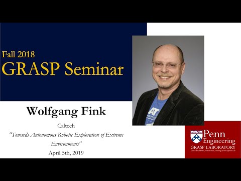 Spring 2019 GRASP Seminar Series: Wolfgang Fink - April 5th