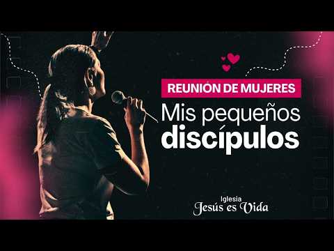 27-06-26 Reunión de Mujeres - Mis Pequeños Discípulos - María Susana Álvarez