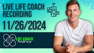 Live Life Coaching Replay - 11/26/2024 | Andrew Cipriano