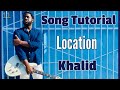 [R&B GUITAR LESSON] LOCATION BY KHALID