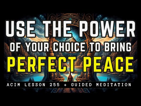 How to Manifest the Peace of God Today | ACIM 255