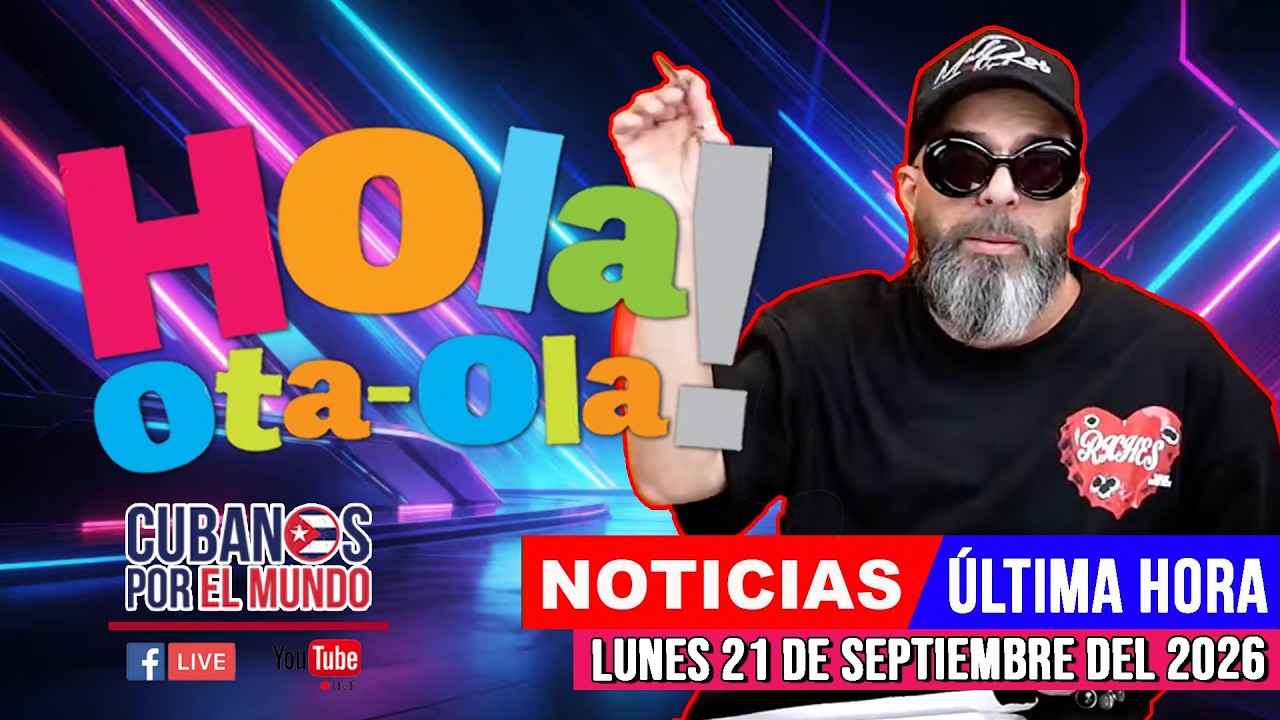 Alex Otaola en vivo, noticias de Cuba - Hola! Ota-Ola (lunes 21 de septiembre del 2026)