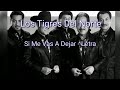 Los Tigres Del Norte _ Si Me Vas A Dejar(Con Letra/ Lyrics)