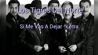 Los Tigres Del Norte _ Si Me Vas A Dejar(Con Letra/ Lyrics)