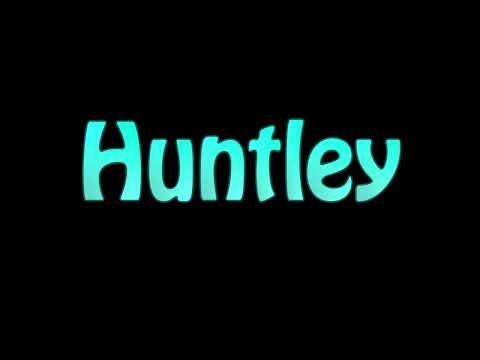Learn How To Pronounce Huntley