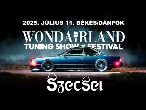 SZECSEI - Wondairland Tuning Show & Festival, Békés/Dánfok - 2025.07.11.