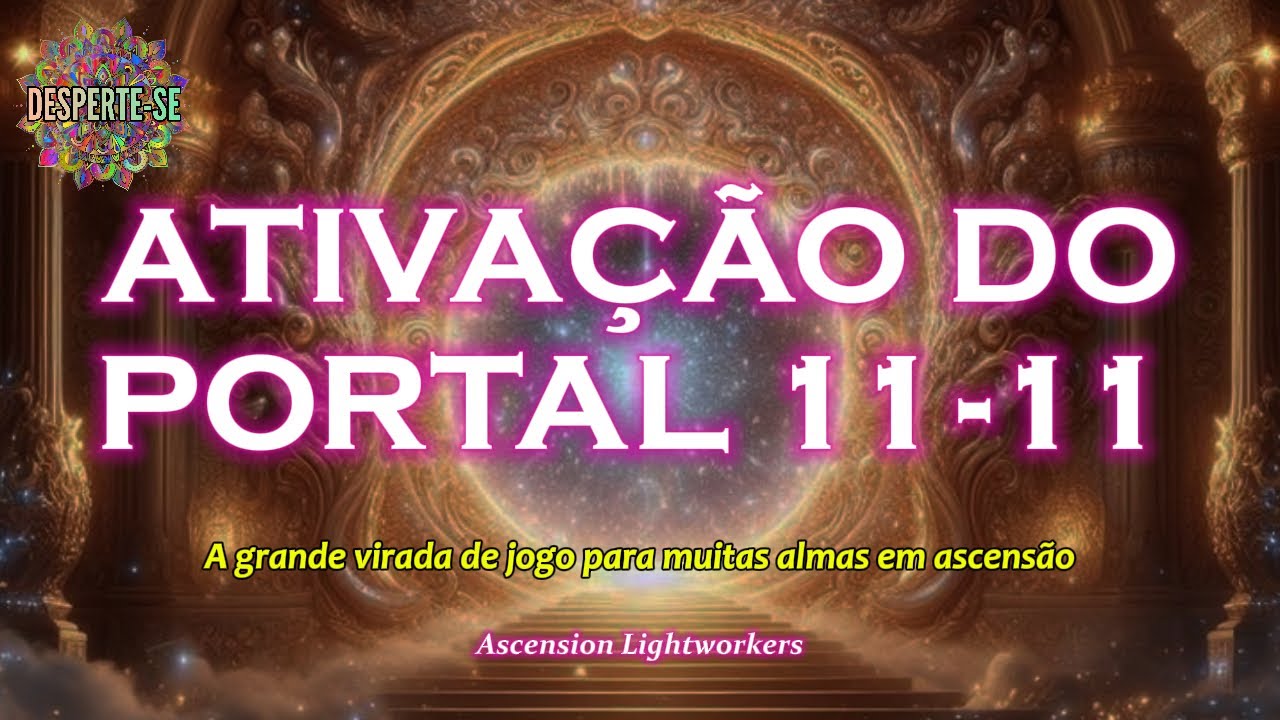 ATIVAÇÃO DO PORTAL 11-11 - Ascension Lightworkers