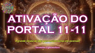 ATIVAÇÃO DO PORTAL 11-11 - Ascension Lightworkers