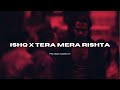 ISHQ X TERA MERA RISHTA PRIYANK MASHUP MUSTAFA ZAHID FAHEEM ABDULLAH EMRAAN HASHMI