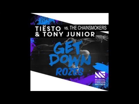 Tiësto & Tony Junior vs. The Chainsmokers - Get Down Rozes (Duos mashup)