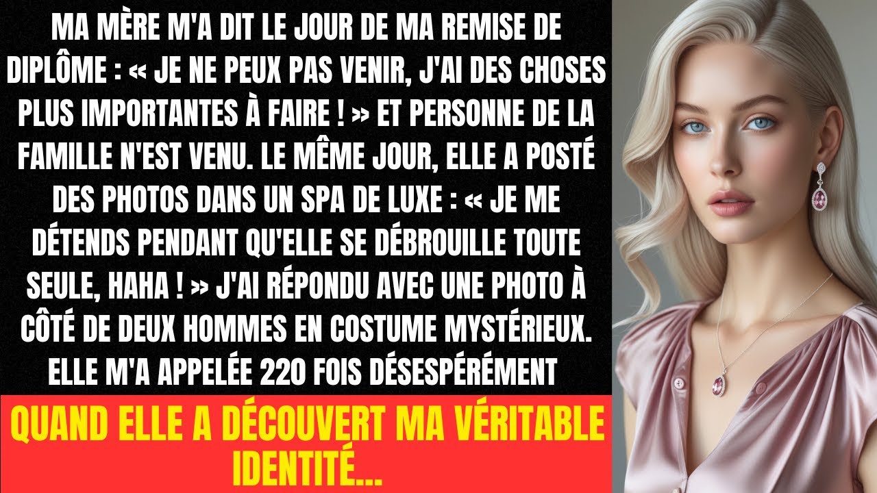 Ma mère m'a dit le jour de ma remise de diplôme : « Je ne peux pas venir, j'ai des choses plus...