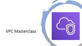 AWS Tutorials | Virtual Private Cloud (VPC) Masterclass | May 21 and 22, 2019
