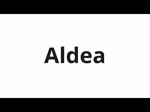 How to pronounce Aldea