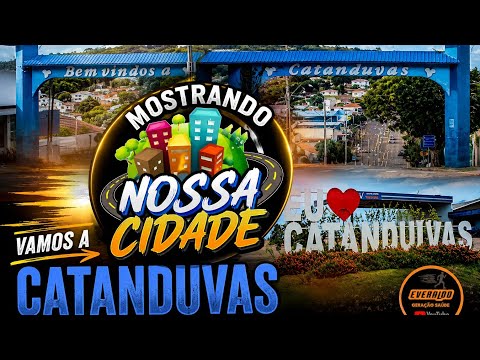 Vamos a CATANDUVAS  ...MOSTRANDO NOSSA CIDADE. 
