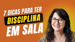 7 Dicas para ter disciplina em sala