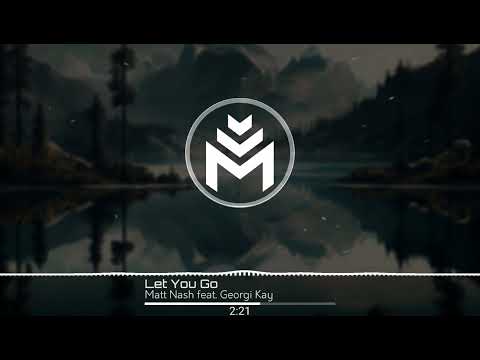 Matt Nash - Let You Go feat. Georgi Kay