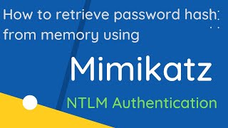 How to retrieve Password Hash from Memory using Mimikatz? NTLM Authentication
