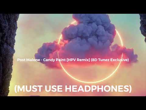 Post Malone - Candy Paint [HPV Remix] (8D Tunez EXCLUSIVE)