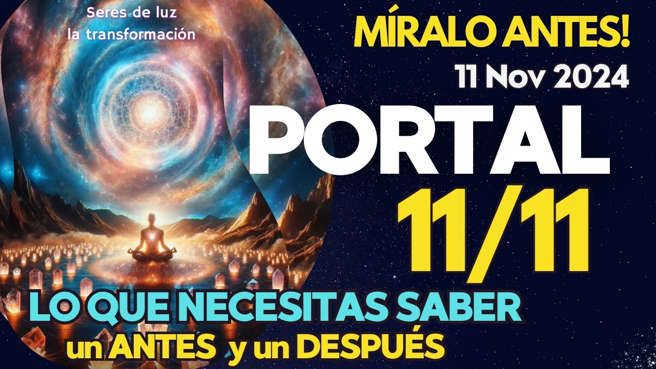 PORTAL 11 11 2024 🌀11:11 TODO LO QUE NECESITAS SABER ✨CANALIZACIÓN ENERGÉTICA🪬 SERES DE LUZ