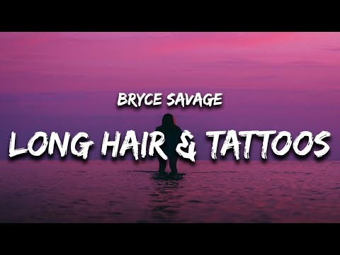 Bryce Savage - Long Hair and Some Tattoos (Lyrics)