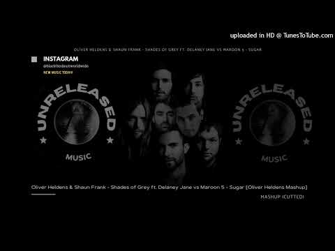 Oliver Heldens & Shaun Frank - Shades of Grey ft. Delaney Jane  vs Maroon 5 - Sugar #oliverheldens