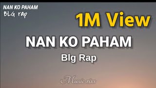 Download lagu Nan Ko Paham - BLG rap. (lirik) Nanti Pasti ko mengerti: VIRAL TIK TOK mp3