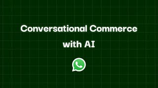 AI-Powered Conversational Commerce on WhatsApp!