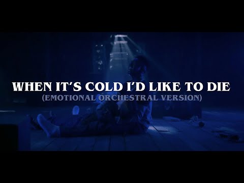 When It's Cold I'd Like To Die (Emotional Orchestral Version)