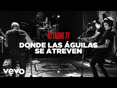 Attaque 77 - Donde las Águilas Se Atreven (Sesiones Pandémicas)
