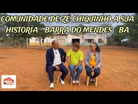 COMUNIDADE DE ZÉ CHIQUINHO A SUA HISTÓRIA BARRA DO MENDES - BA