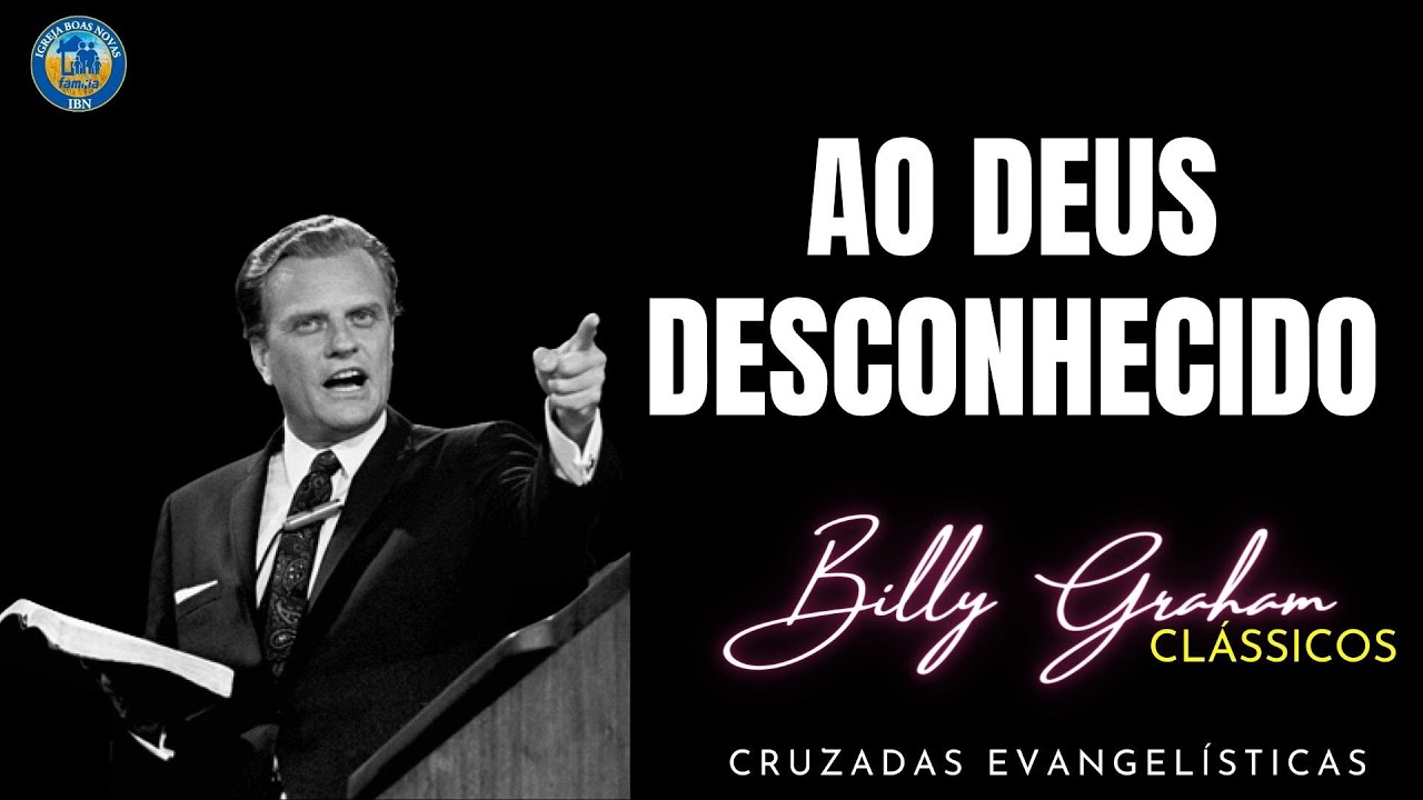 Billy Graham Clássicos |  AO DEUS DESCONHECIDO. Dublado em português.