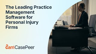 8am™ CasePeer: The Leading Practice Management Software for Personal Injury Firms