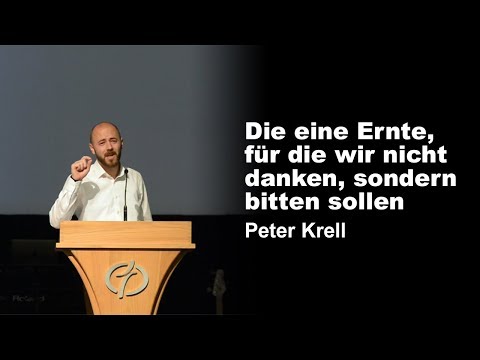 Erntedankfest - Die eine Ernte, für die wir nicht danken, sondern bitten sollen | Peter Krell