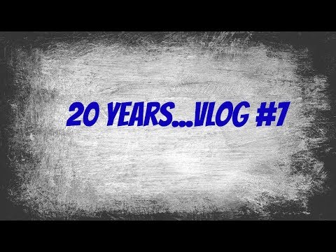 20 years Vlog #7