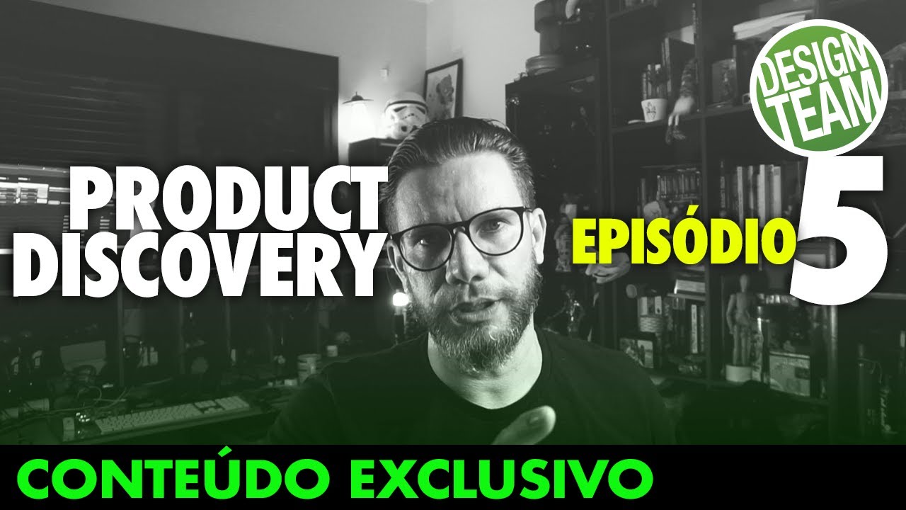 Product Discovery - Ep.05 - Conteúdo exclusivo