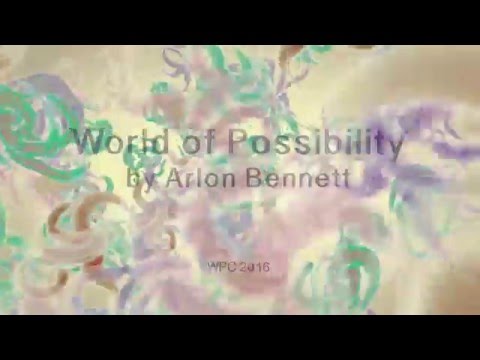 World of Possibility by Arlon Bennett