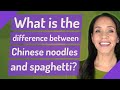 Difference Between Chow Mein And Spaghetti
