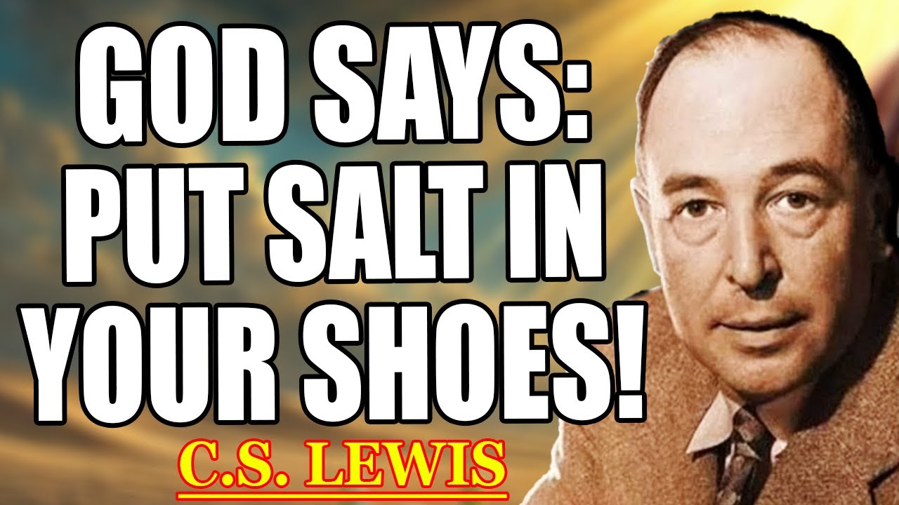 God's Message: Put Salt in Your Shoes Today and Watch Your Life Transform! | C.S. Lewis 2025