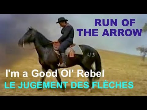 Western+Music: Run of the Arrow/ I'm a Good Old Rebel- Le Jugement des Flèches (En/Fr Lyrics)