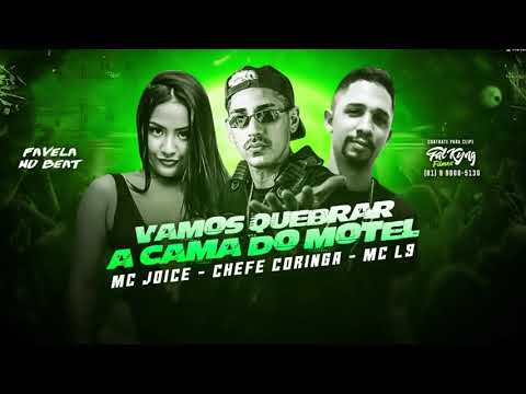 CHEFE CORINGA, MC L9 E MC JOICE - VAMOS QUEBRAR A CAMA DO MOTEL