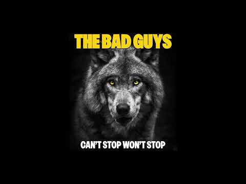 Can’t Stop Won’t Stop - The Bad Guys