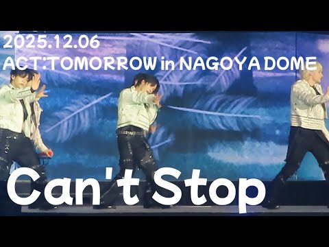2025.12.06 ACT:TOMORROW in JAPAN NAGOYA DOME｜Can't Stop｜범규cam